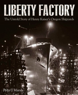 Liberty Factory (Factoría Liberty. La historia no contada de los astilleros de Henry Kaiser en Oregón) Liberty Factory (Factoría Liberty. La historia no contada de los astilleros de Henry Kaiser en Oregón)